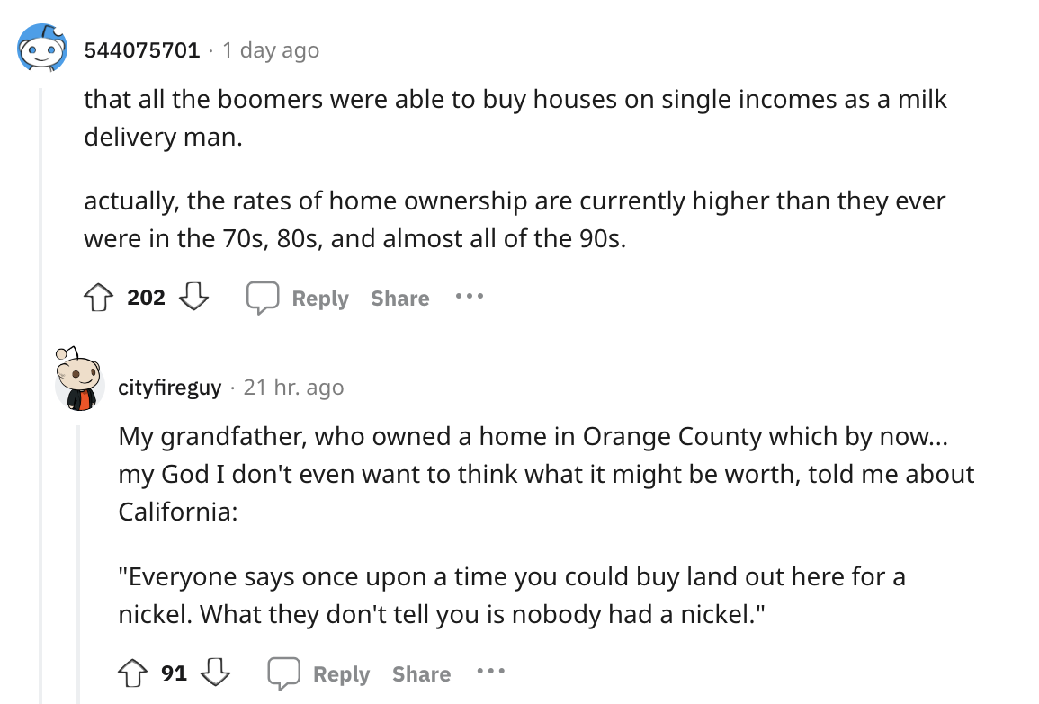 angle - 544075701 1 day ago that all the boomers were able to buy houses on single incomes as a milk delivery man. actually, the rates of home ownership are currently higher than they ever were in the 70s, 80s, and almost all of the 90s. 202 ... cityfireg
